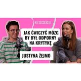 JUSTYNA ŻEJMO: jak ćwiczyć mózg, żeby był odporny na krytykę