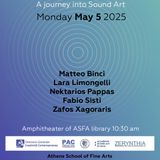 Sound Chronicles - A journey into Sound Art - ASFA Athens 5 maggio 2025