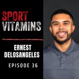 Episode 36 - SPORT VITAMINS / guest Ernest DeLosAngeles, Performance Coach