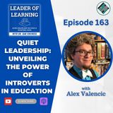 Quiet Leadership: Unveiling the Power of Introverts in Education with Alex Valencic