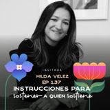 EP137 Sostener a quien sostiene - Hilda Velez - María José Ramírez Botero
