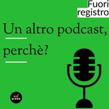 Un altro Podcast, Perchè?
