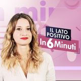 IL LATO POSITIVO. IN 6 MINUTI - Ep 2