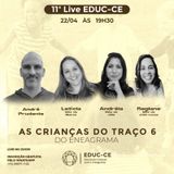 11a Live EDUC-CE: As crianças do traço 6 do eneagrama(1)