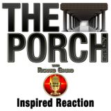 The Porch - Inspired Reaction