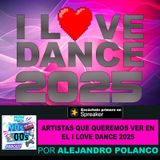 Artistas que queremos ver en el ''I LOVE DANCE 2025''