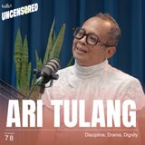 Discipline, Drama, Dignity ft. Ari Tulang - Uncensored with Andini Effendi ep.78