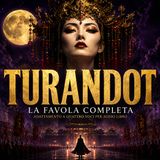 TURANDOT | La Favola Completa Narrata