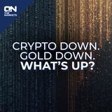 Crypto's Down, Gold's Down...What's Up?