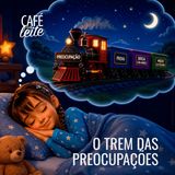 Café Com Leite Especial - O Trem das Preocupações