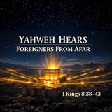 Yahweh Hears Foreigners From Afar