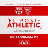 El Post-Athletic - Final Supercopa de España FCB-ATH | "SUPERTXAPELDUNAK"