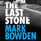 Mark Bowden Releases The Last Stone
