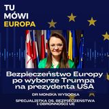 #2 Bezpieczeństwo Europy po wyborze Trumpa na prezydenta USA - dr Monika Wysocka
