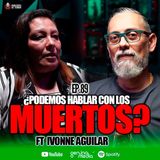 89 | Como es hablar con los muertos  | Ft.Ivonne
