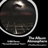 E:186 - Doves - "The Last Broadcast" Part 1