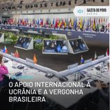 Editorial: O apoio internacional à Ucrânia e a vergonha brasileira