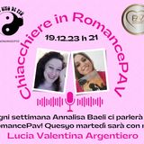 "Chiacchiere in Romance Pav"...Lucia Valentina Argentiero