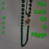 "The Luck Of A Nigga"