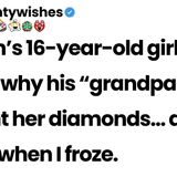 MY son_s girlfriend asked_ _Why does your Grandpa buy me expensive gifts when you_re not around