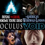 Week 170: (The Void (2016), Oculus (2013), Before the Devil Knows You're Dead (2007), An American Werewolf in London (1981))