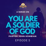 YOU ARE A SOLDIER OF GOD part 5