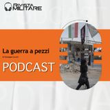 Rivista Militare 3 2026,  Giuseppe  CUCCHI - La guerra a pezzi