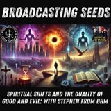 Spiritual Shifts and the Duality of Good and Evil: With Stephen from BHM