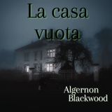 La casa vuota - Algernon Blackwood