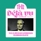 1949: El año en que la democracia colombiana colapsó.