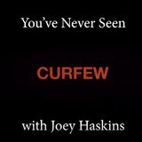 You've Never Seen with Joey Haskins "Curfew" (2013)