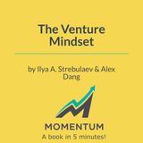 The Venture Mindset: Why avoiding failure is the riskiest strategy of all (Strebulaev & Dang)