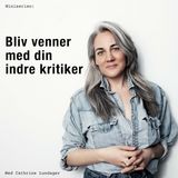 3. Få din indre kritiker til at slappe af i stedet for at fucke af