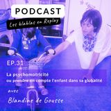 🎧 | Blandine de Goussencourt : La psychomotricité ou prendre en compte l'enfant dans sa globalité