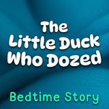 The Little Duck Who Dozed  Cozy Bedtime Story for Toddlers with Baby Sleep Music