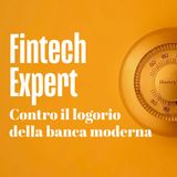 Fintech Expert! Contro il logorio della banca moderna
