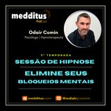 #84 | Hipnose para Eliminar Bloqueios Mentais | Odair Comin