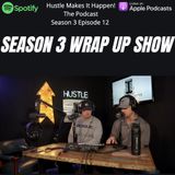 Season 3 Wrap Up Show Hustle Makes it Happen the Podcast