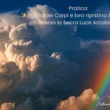 ✨ Pulizia dei Corpi e loro riprstino Armonico, attraverso la Sacra Luce Arcobaleno✨