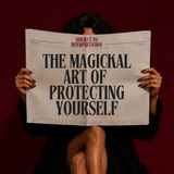 The Magickal Art of Protecting Yourself