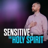 Sensitivity to the Holy Spirit