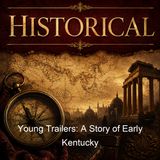 Young Trailers A Story of Early Kentucky - Joseph A Altsheler