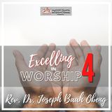 Excelling in Worship - Part 4