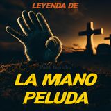 Leyenda de La Mano Peluda - Versión de Luis Bustillos - Historia de Terror Mexicana