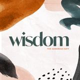Wisdom - The Generous Gift