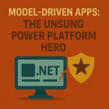 Model‑Driven Apps: The Unsung Power Platform Hero For Secure, Dataverse‑First Business Applications