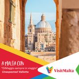 A Malta con "DiMaggio sempre in viaggio" - Unexepcted Valletta