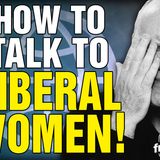 6461 How to Talk to LIBERAL WOMEN! Twitter/X Space
