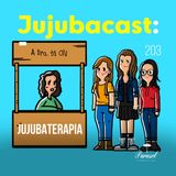 Jujubaterapia - Jujubacast 203