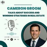 Cameron Groom Talks About Success and Winning Strategies in Real Estate
